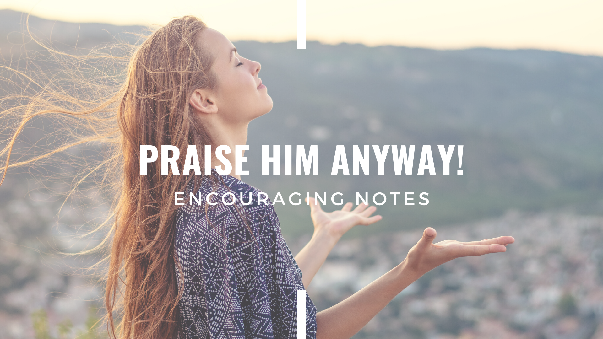 PRAISE HIM ANYWAY!
