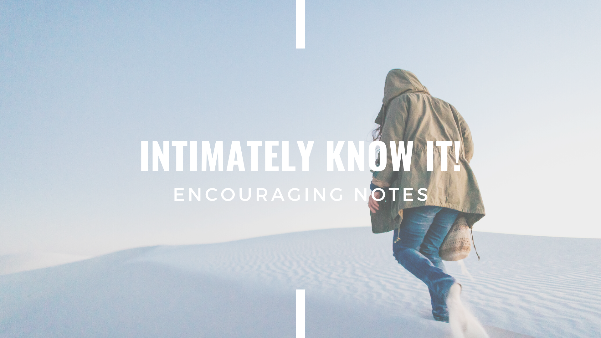 INTIMATELY KNOW IT!