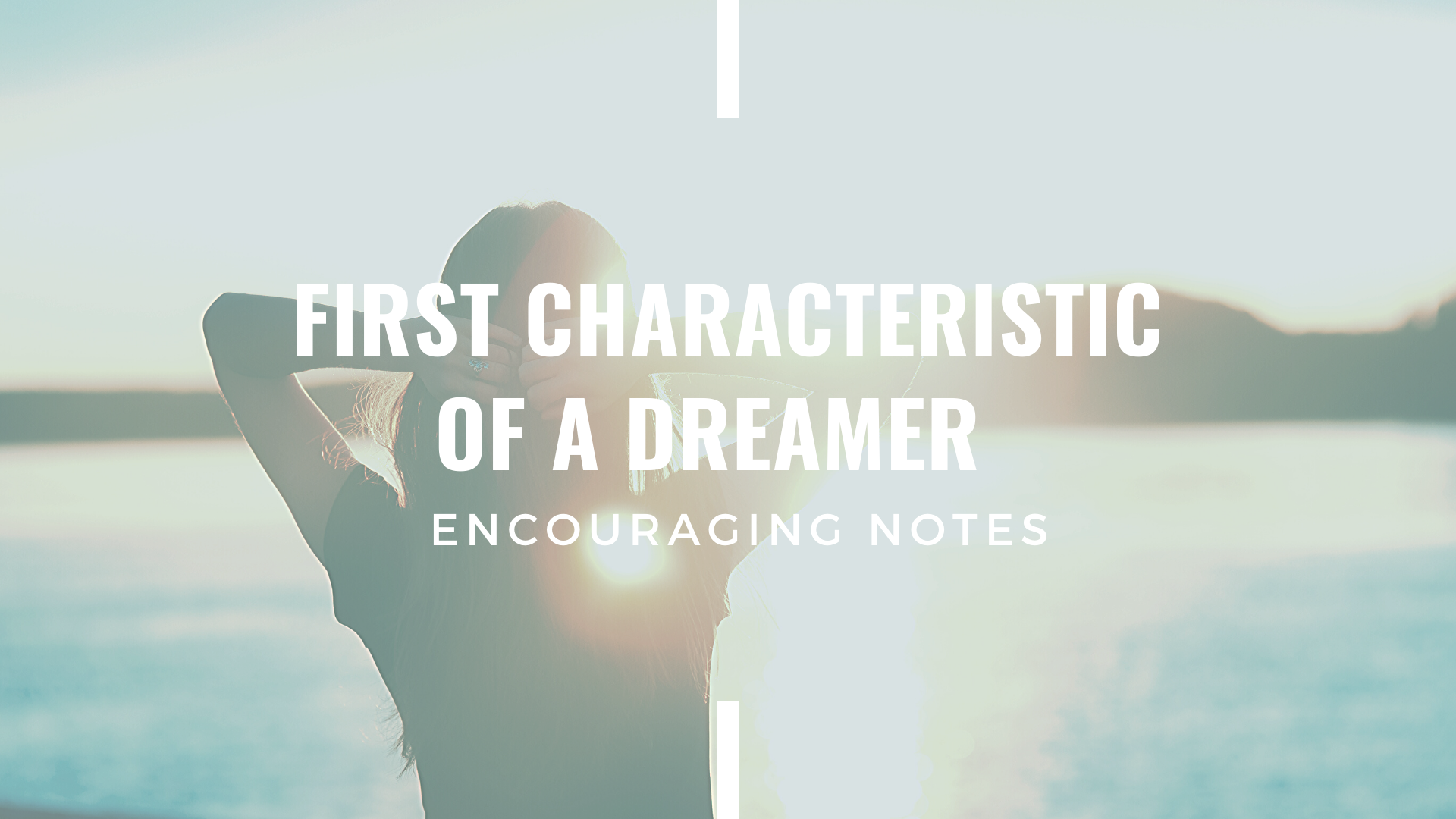 FIRST CHARACTERISTIC OF A DREAMER