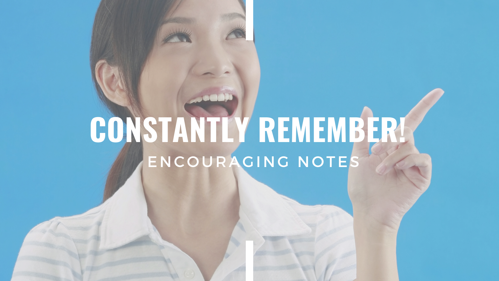 CONSTANTLY REMEMBER!