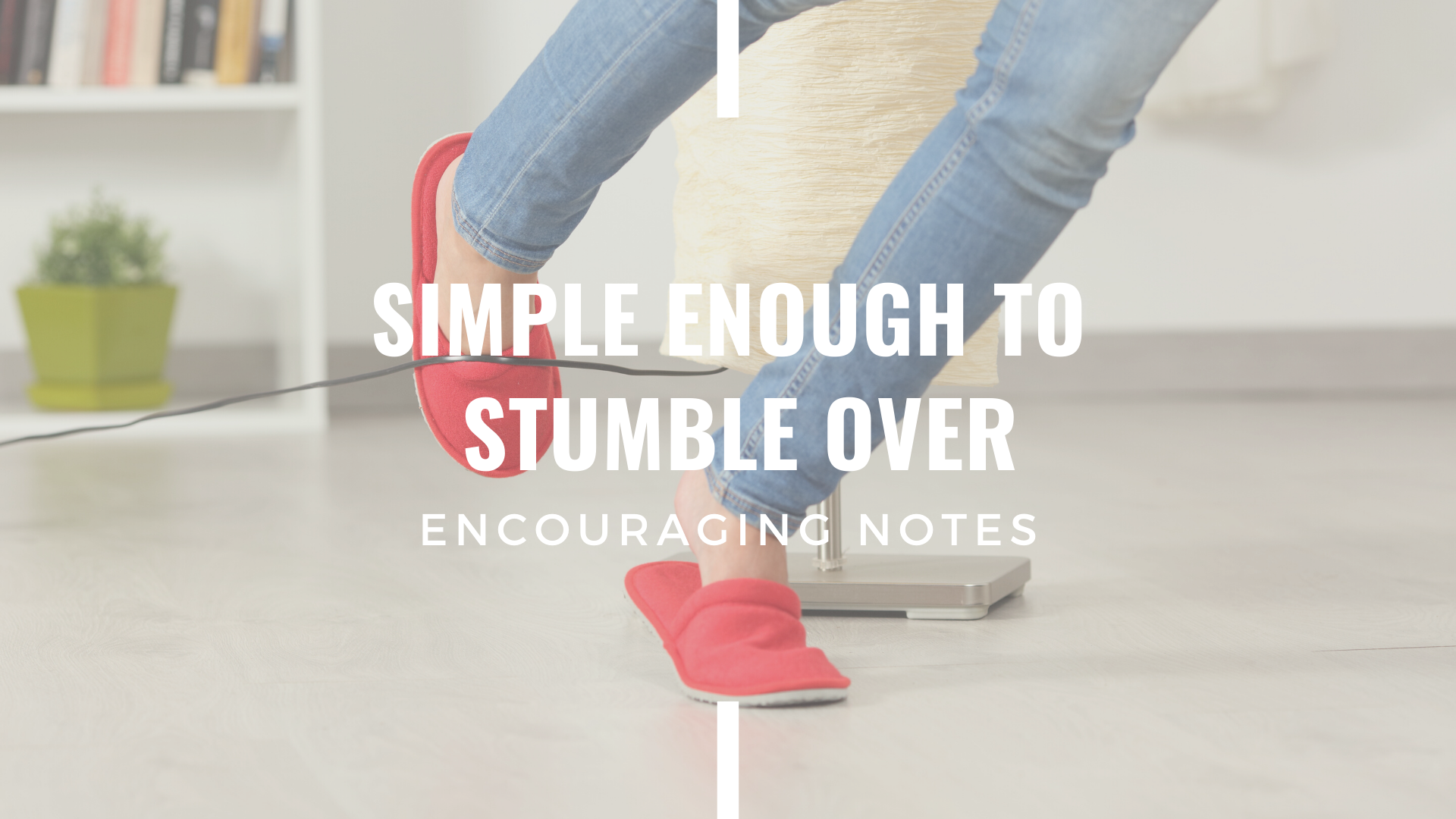 SIMPLE ENOUGH TO STUMBLE OVER 