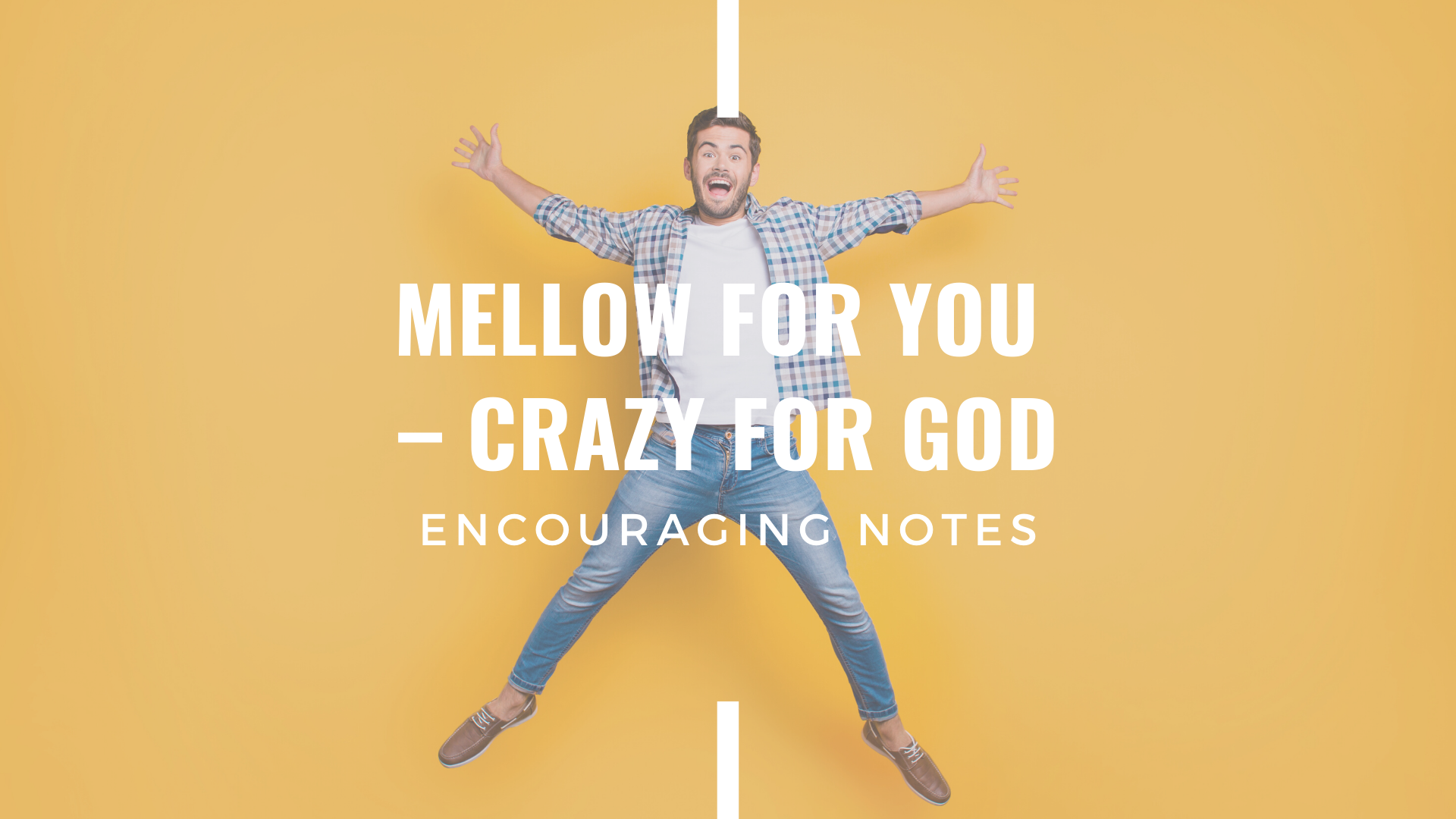 MELLOW FOR YOU – CRAZY FOR GOD 