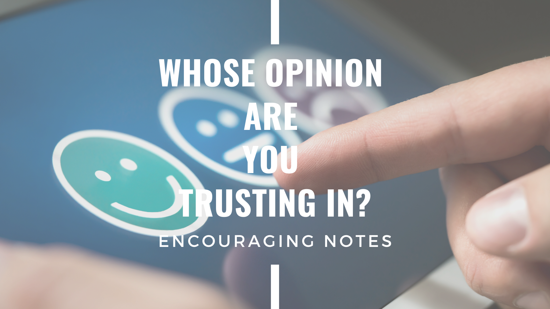 WHOSE OPINION ARE YOU TRUSTING&nbsp;IN?