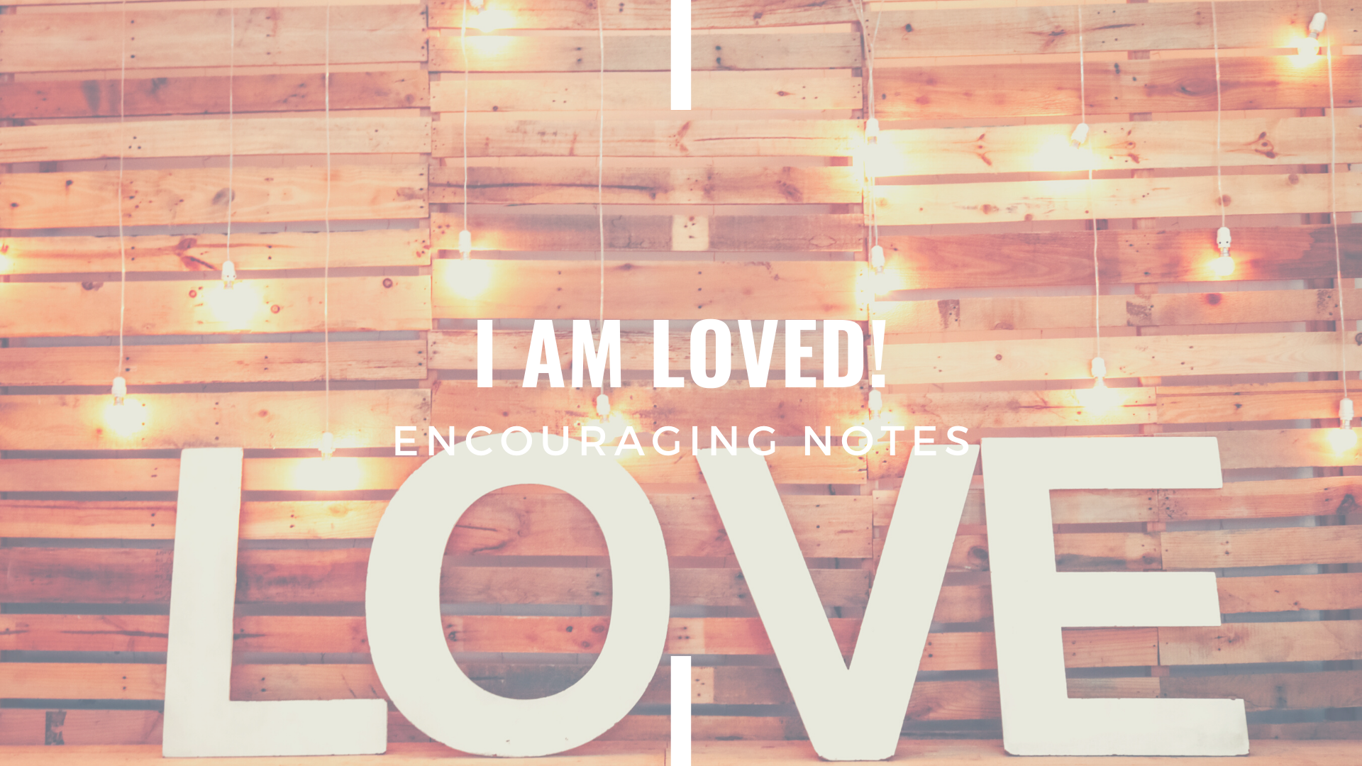 I AM LOVED!&nbsp;