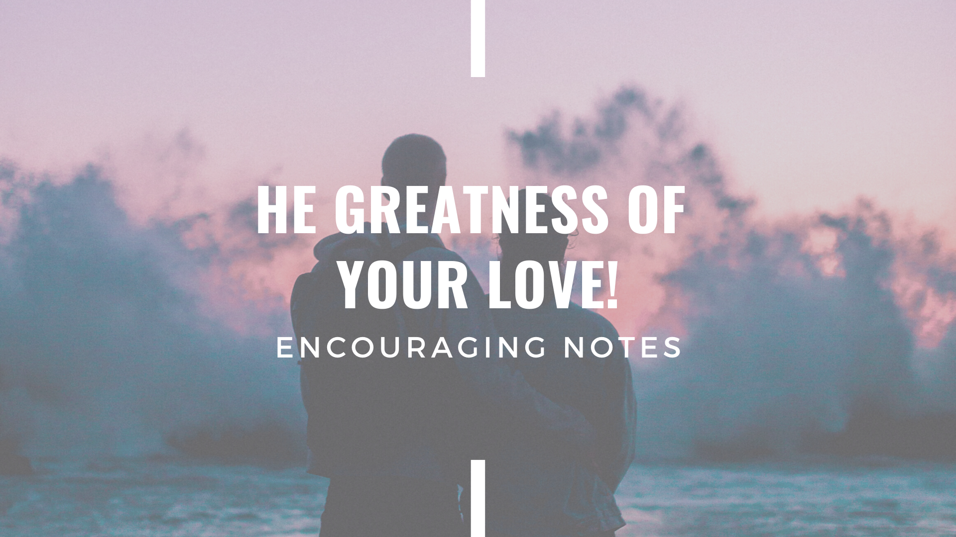  THE GREATNESS OF YOUR LOVE!