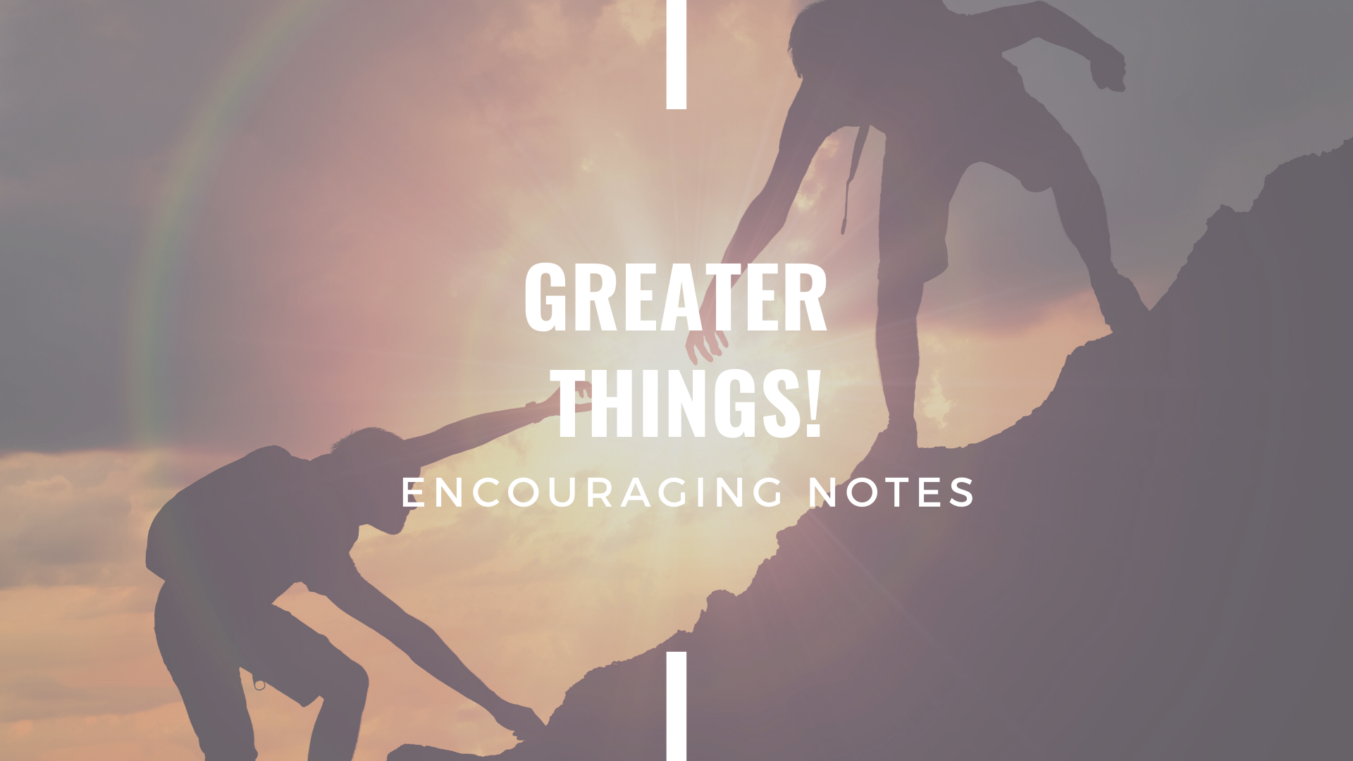 GREATER THINGS!