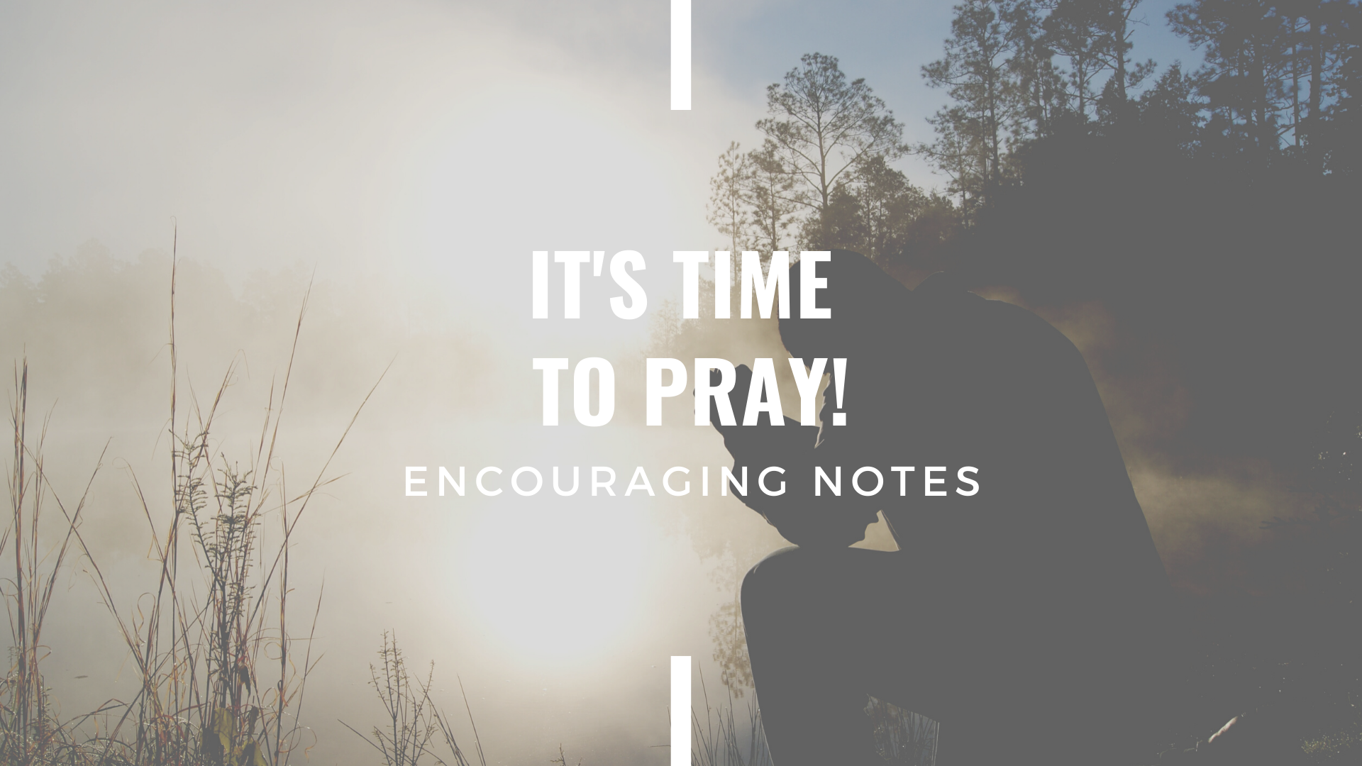 IT'S TIME TO PRAY!