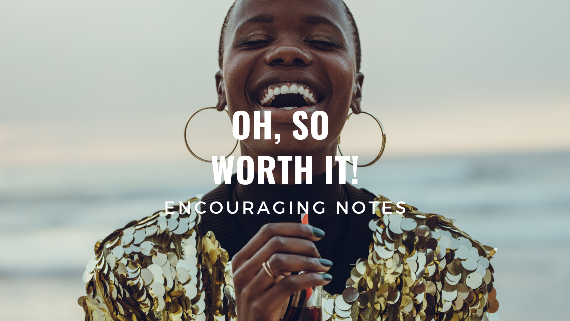 OH, SO WORTH IT! 