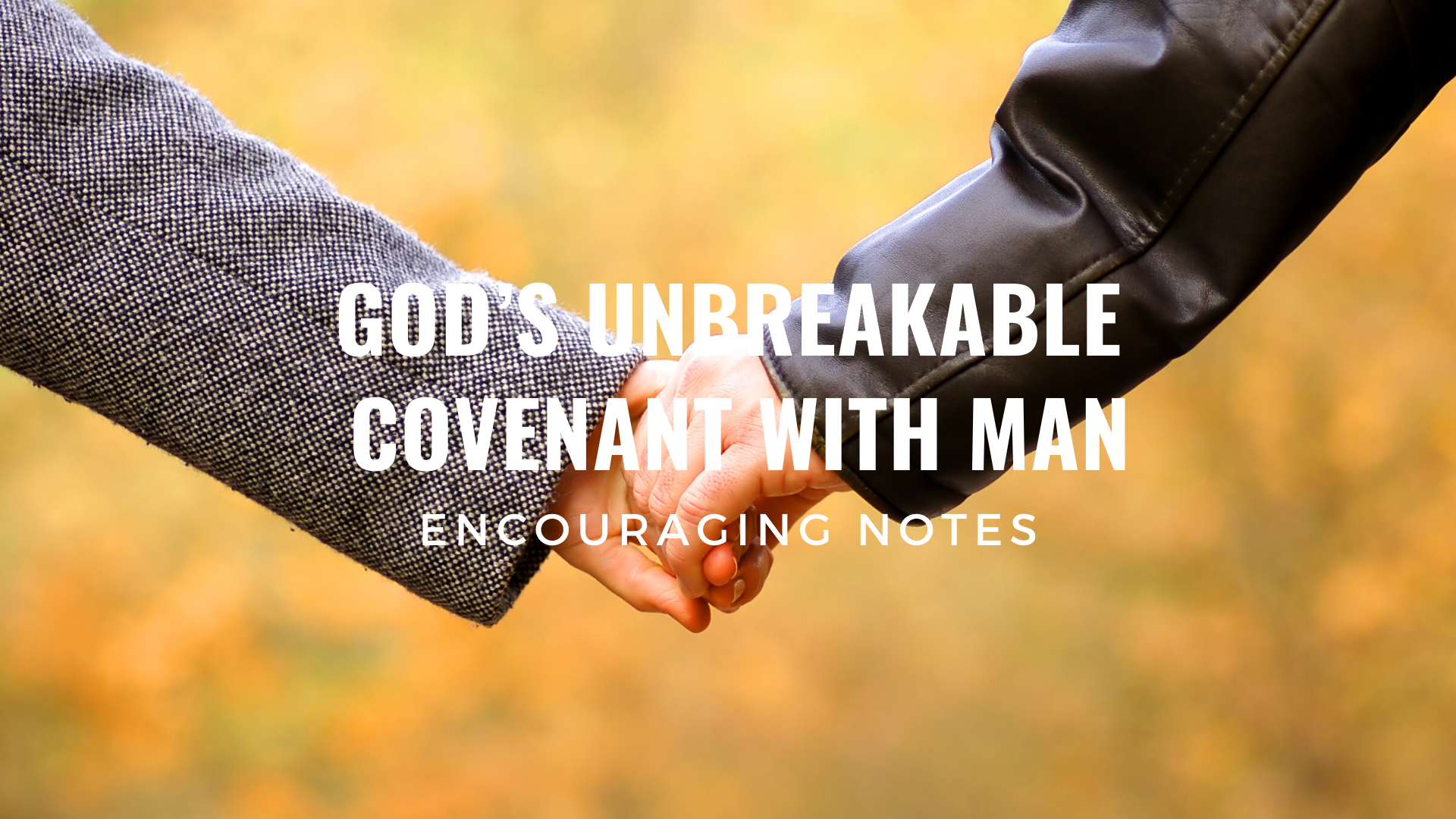GOD’S UNBREAKABLE COVENANT WITH MAN CW&nbsp;