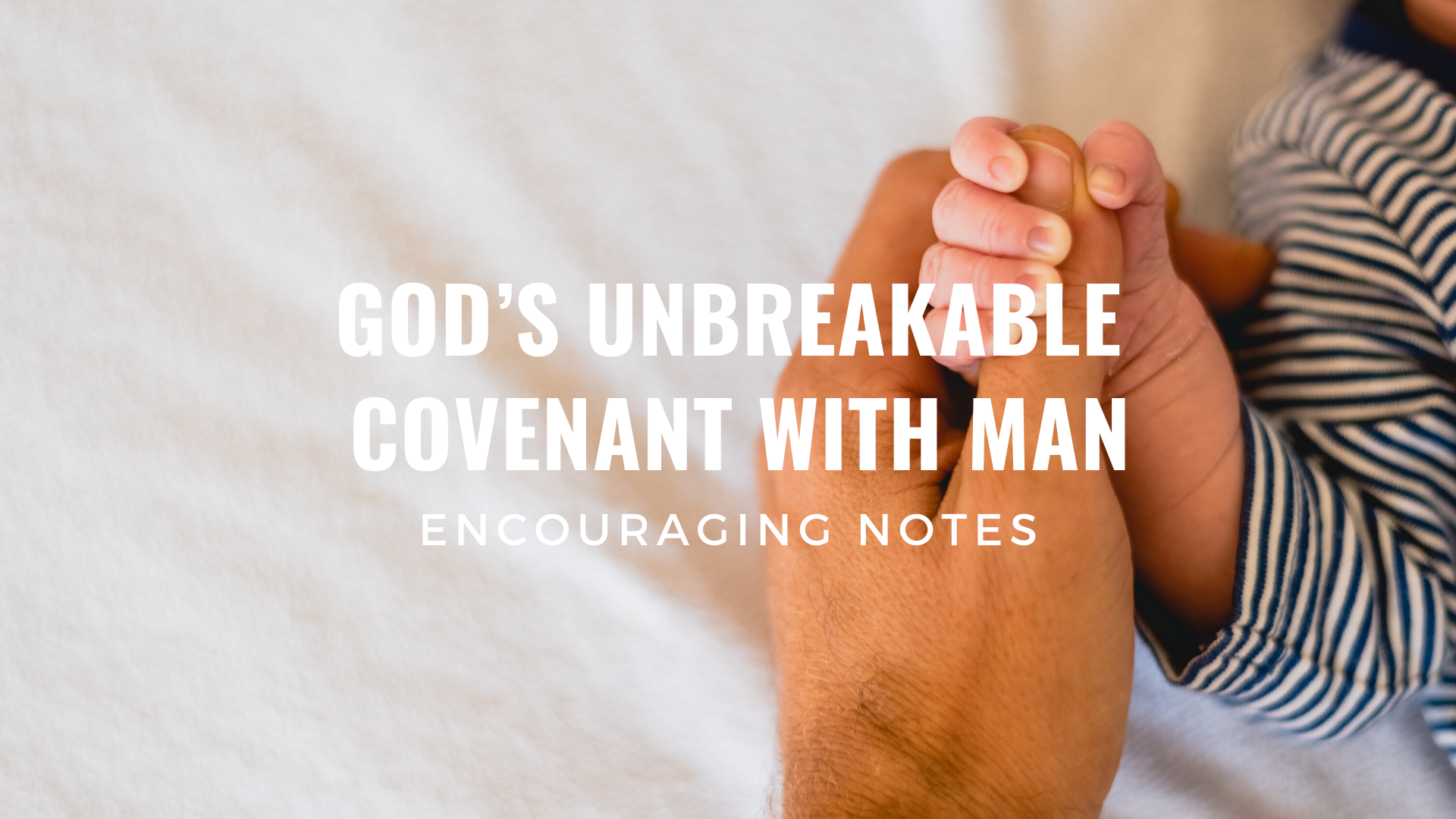 GOD’S UNBREAKABLE COVENANT WITH&nbsp;MAN 