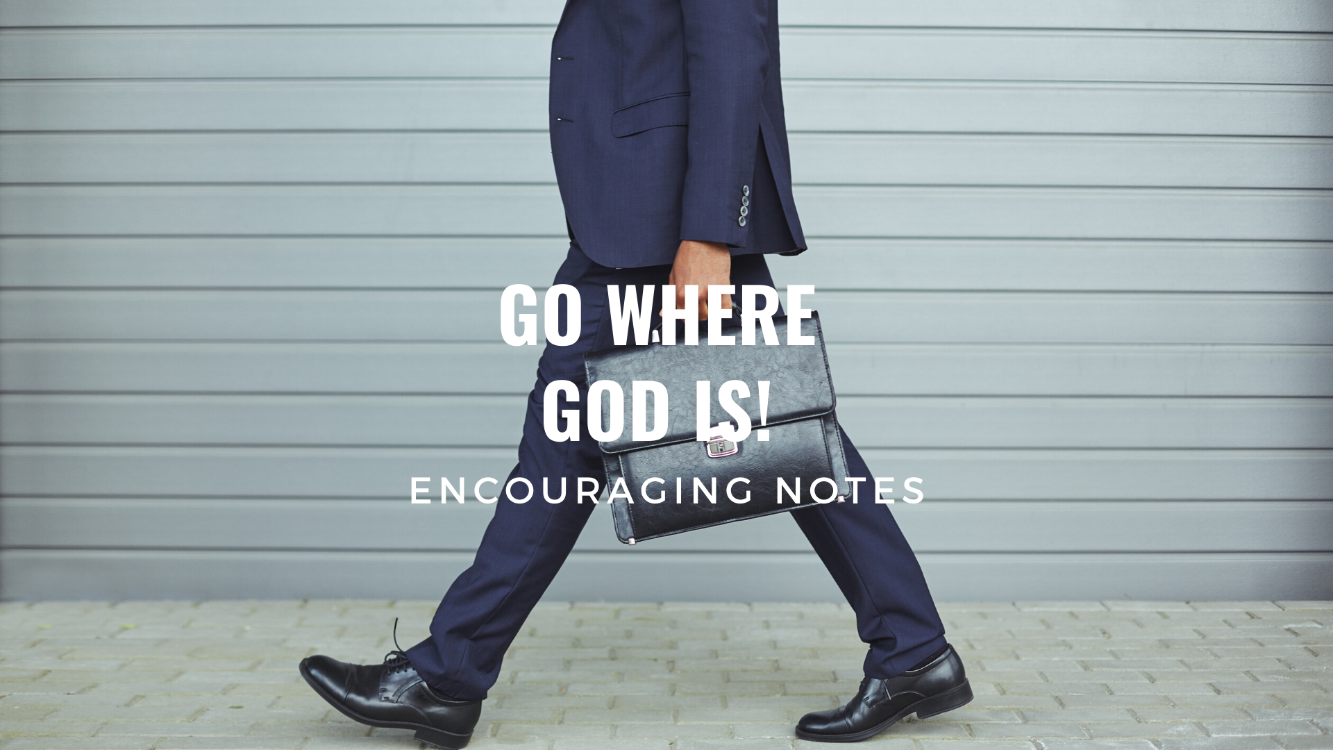 GO WHERE GOD IS!&nbsp;