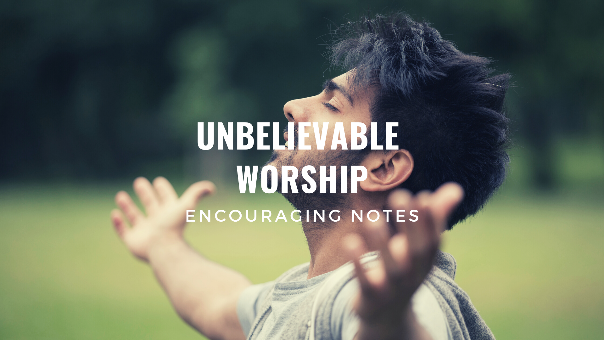 UNBELIEVABLE WORSHIP