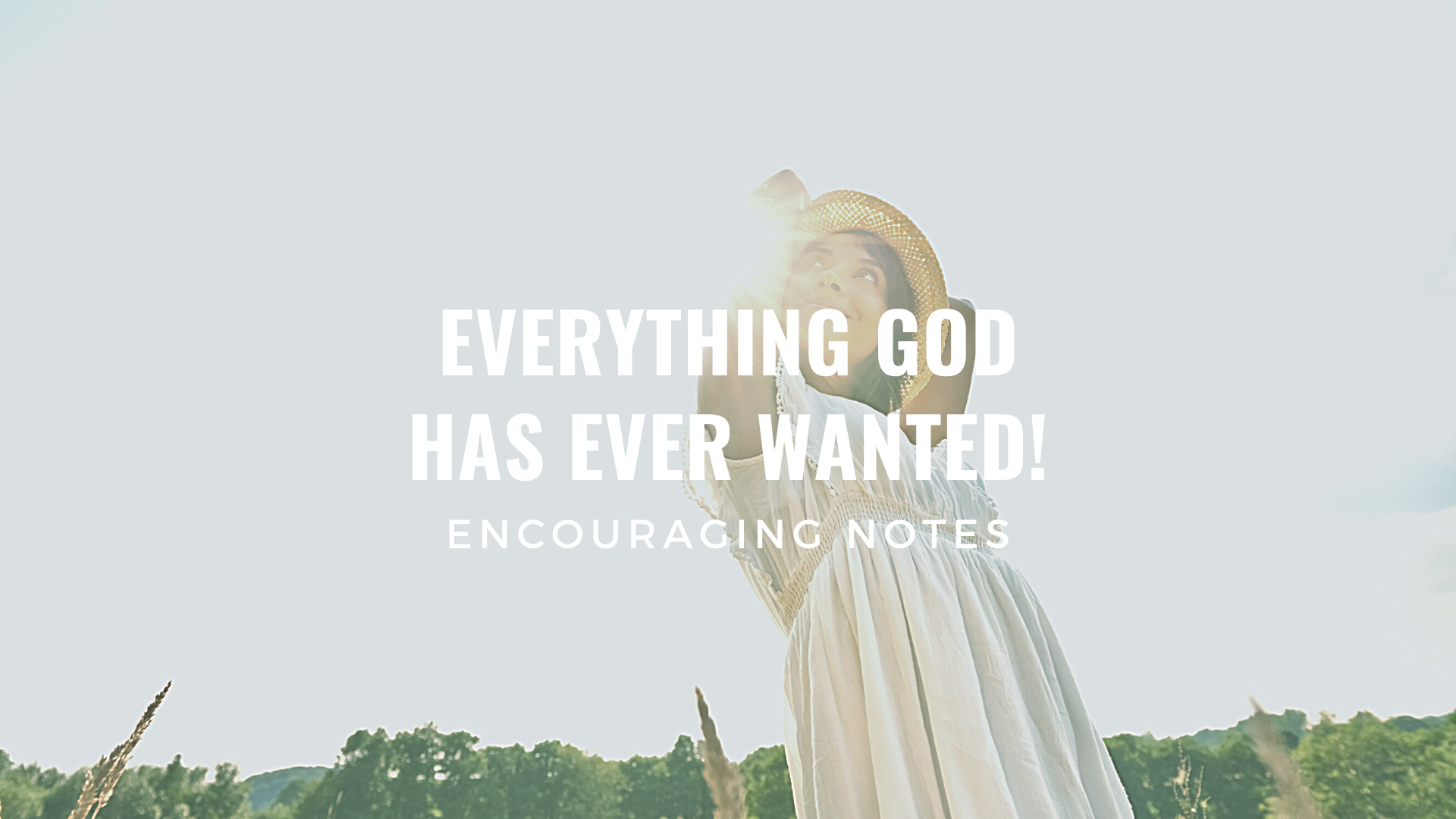 EVERYTHING GOD HAS EVER WANTED!