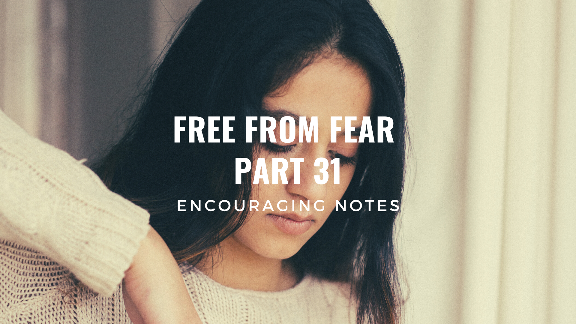 FREE FROM FEAR PART 31