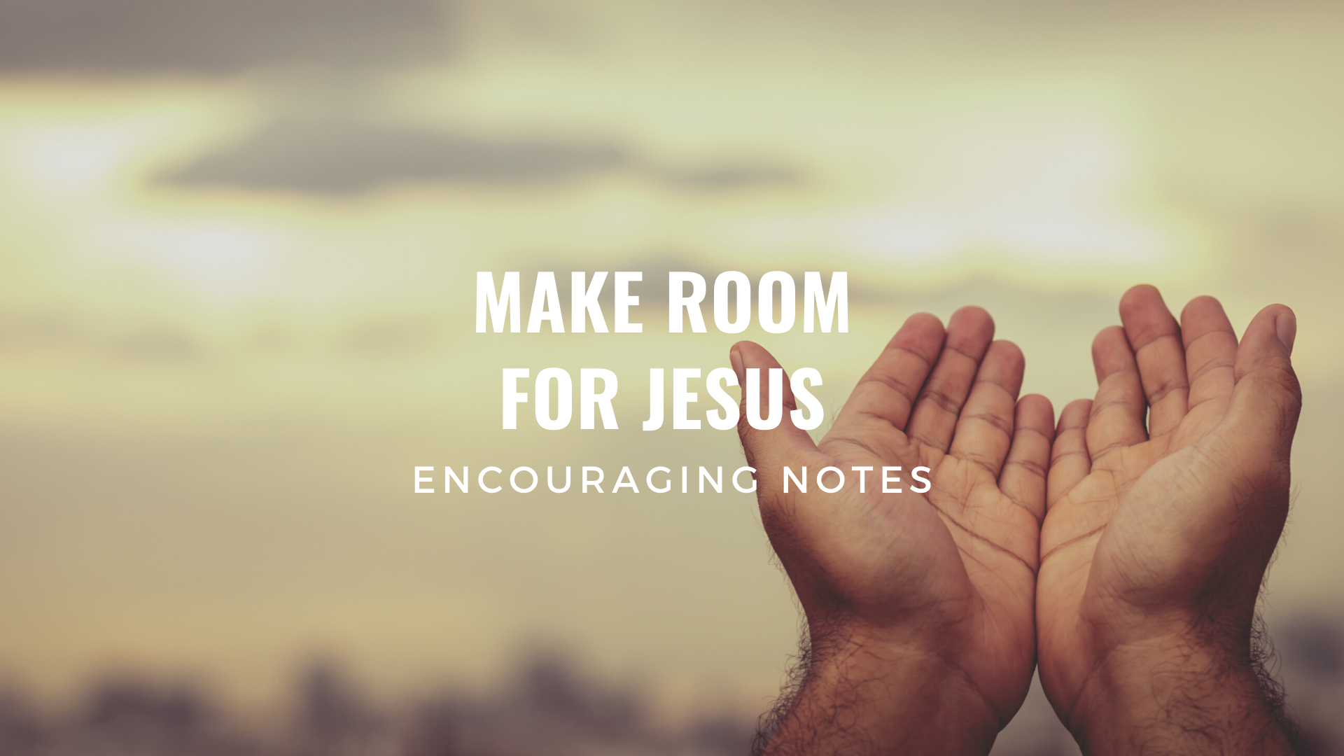 MAKE ROOM FOR JESUS