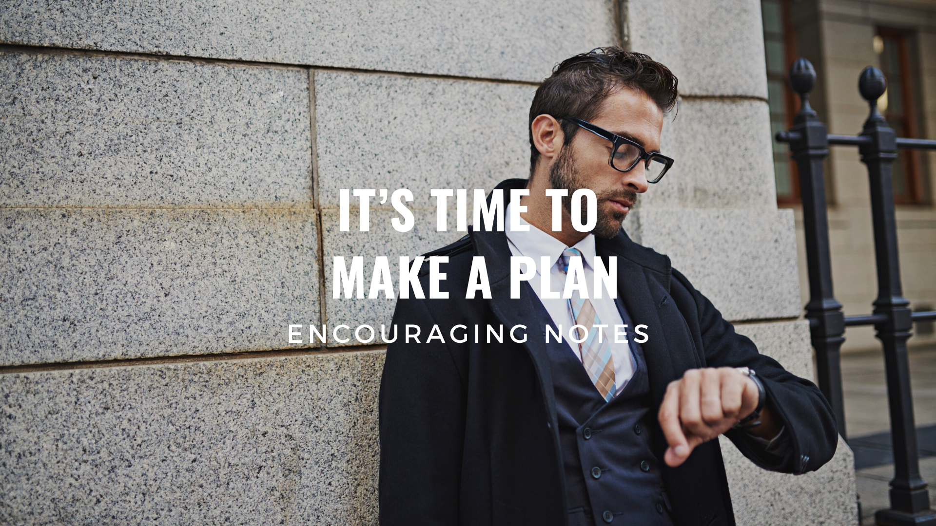 IT’S TIME TO MAKE A PLAN