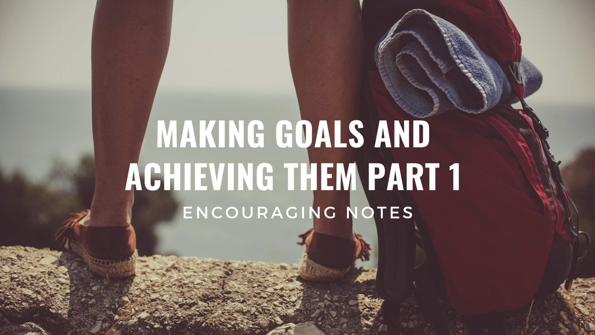 MAKING GOALS AND ACHIEVING THEM Part 1 
