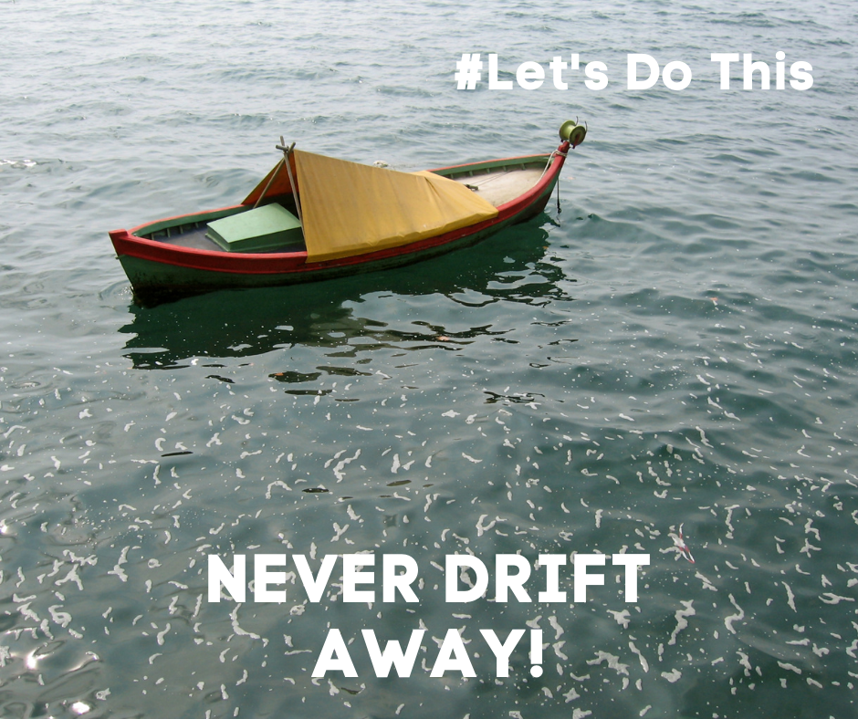 NEVER DRIFT AWAY!