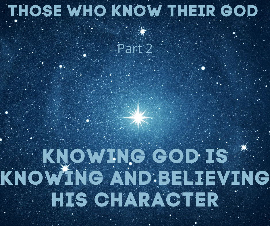 KNOWING GOD IS KNOWING AND BELIEVING HIS CHARACTER