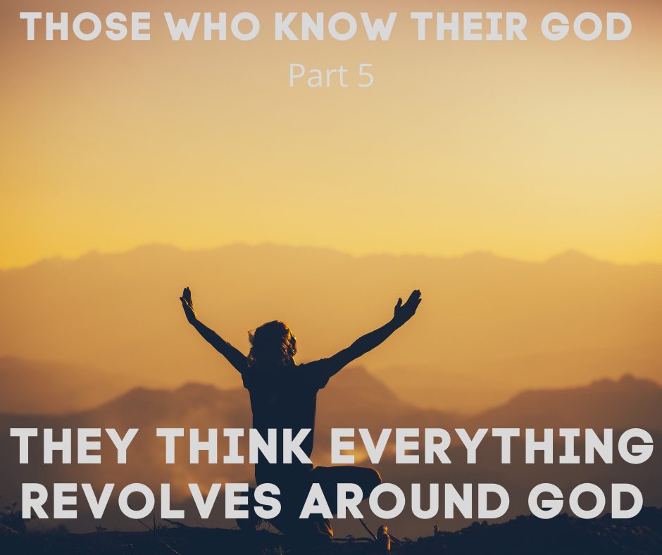 THEY THINK EVERYTHING REVOLVES AROUND GOD
