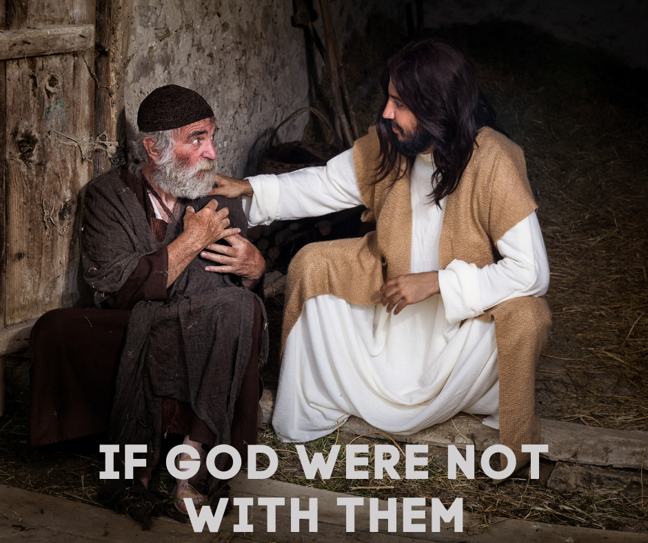 IF GOD WERE NOT WITH THEM