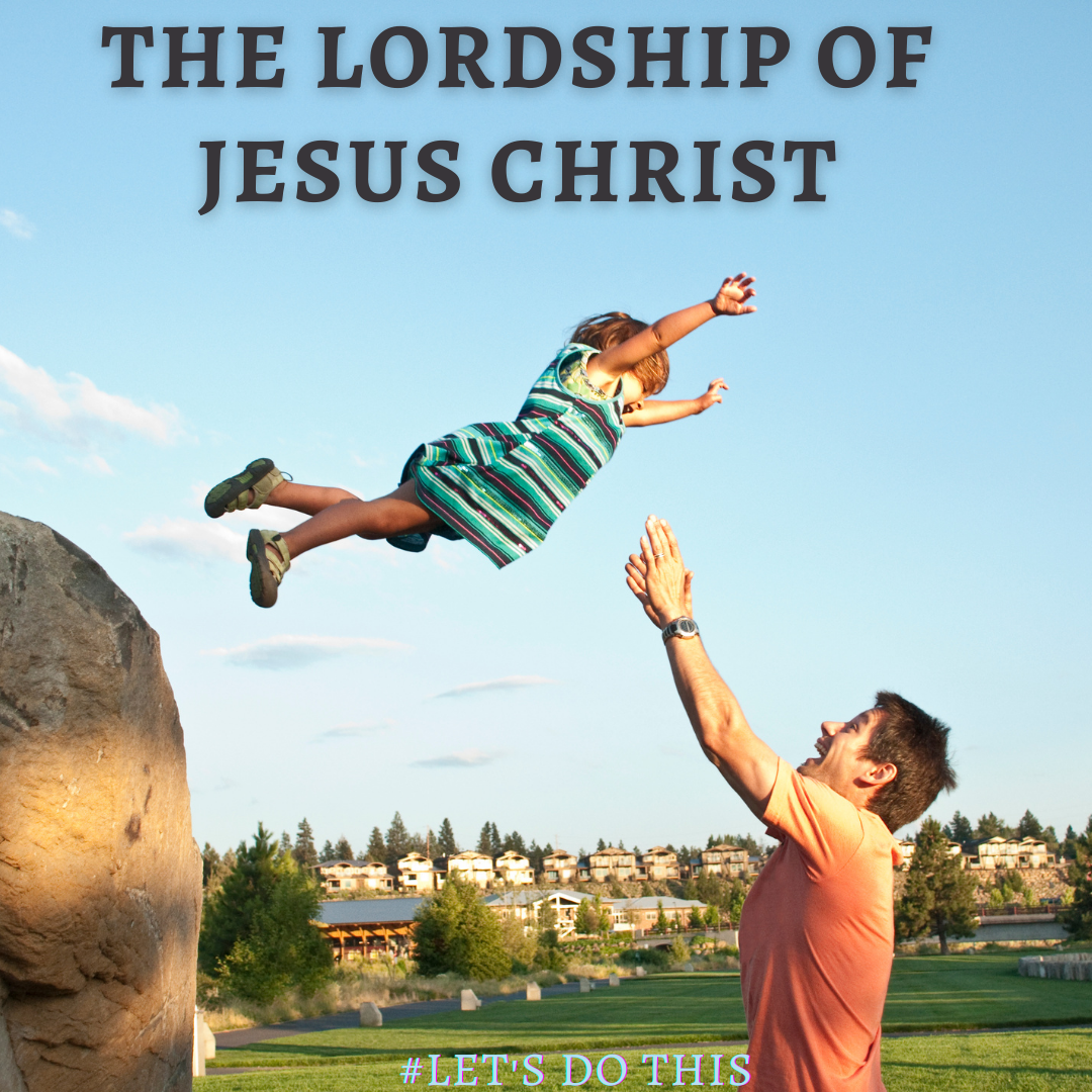 THE LORDSHIP OF JESUS CHRIST