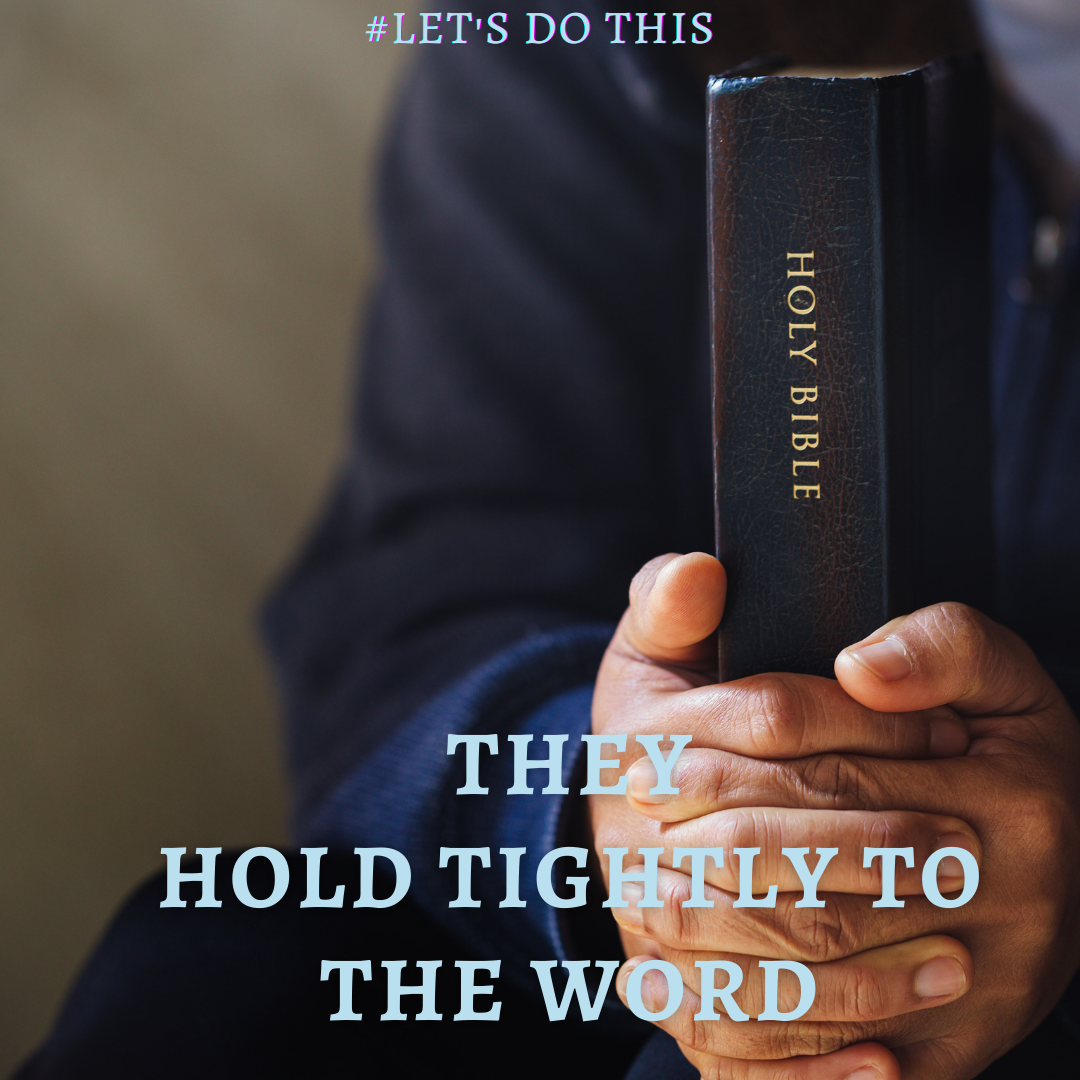 THEY HOLD TIGHTLY TO THE WORD