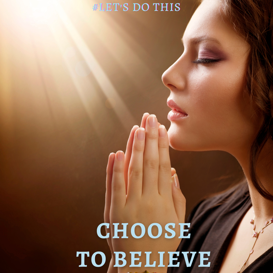 CHOOSE TO BELIEVE