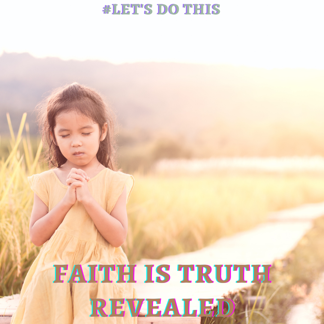 FAITH IS TRUTH REVEALED