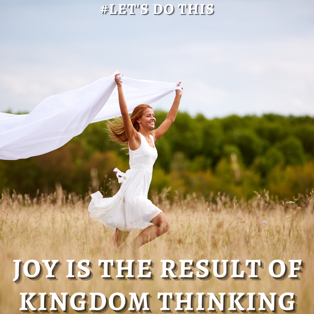 JOY IS THE RESULT OF KINGDOM THINKING