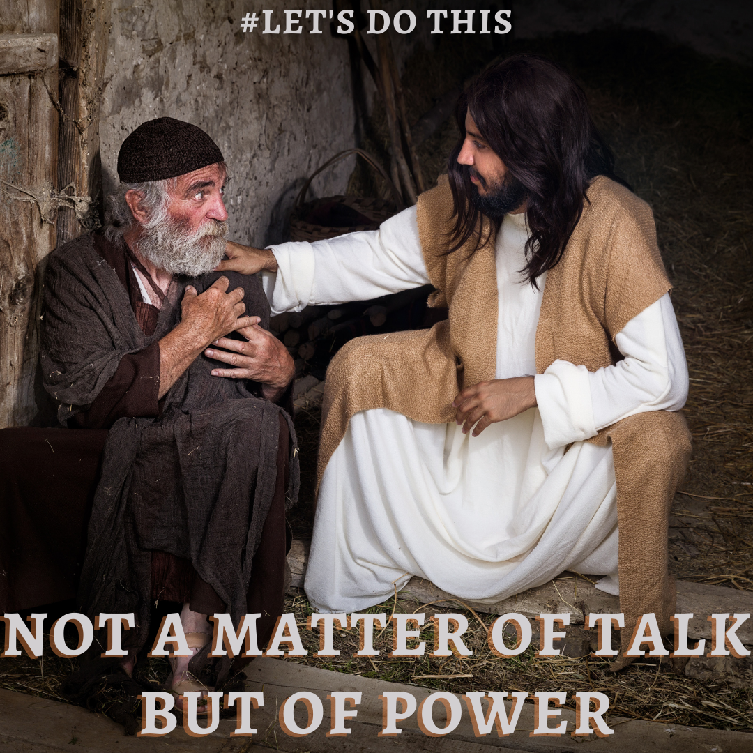 NOT A MATTER OF TALK BUT OF POWER