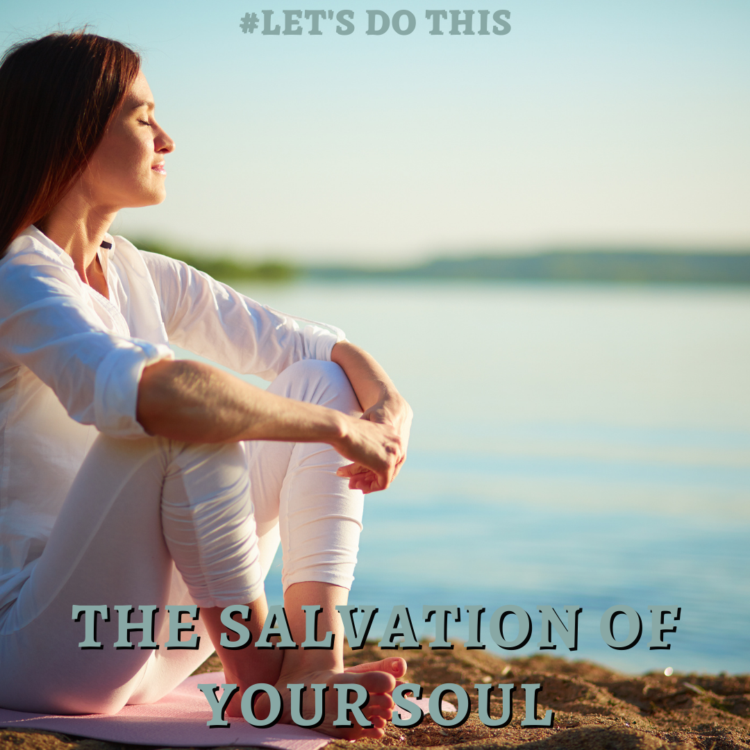 THE SALVATION OF YOUR SOUL