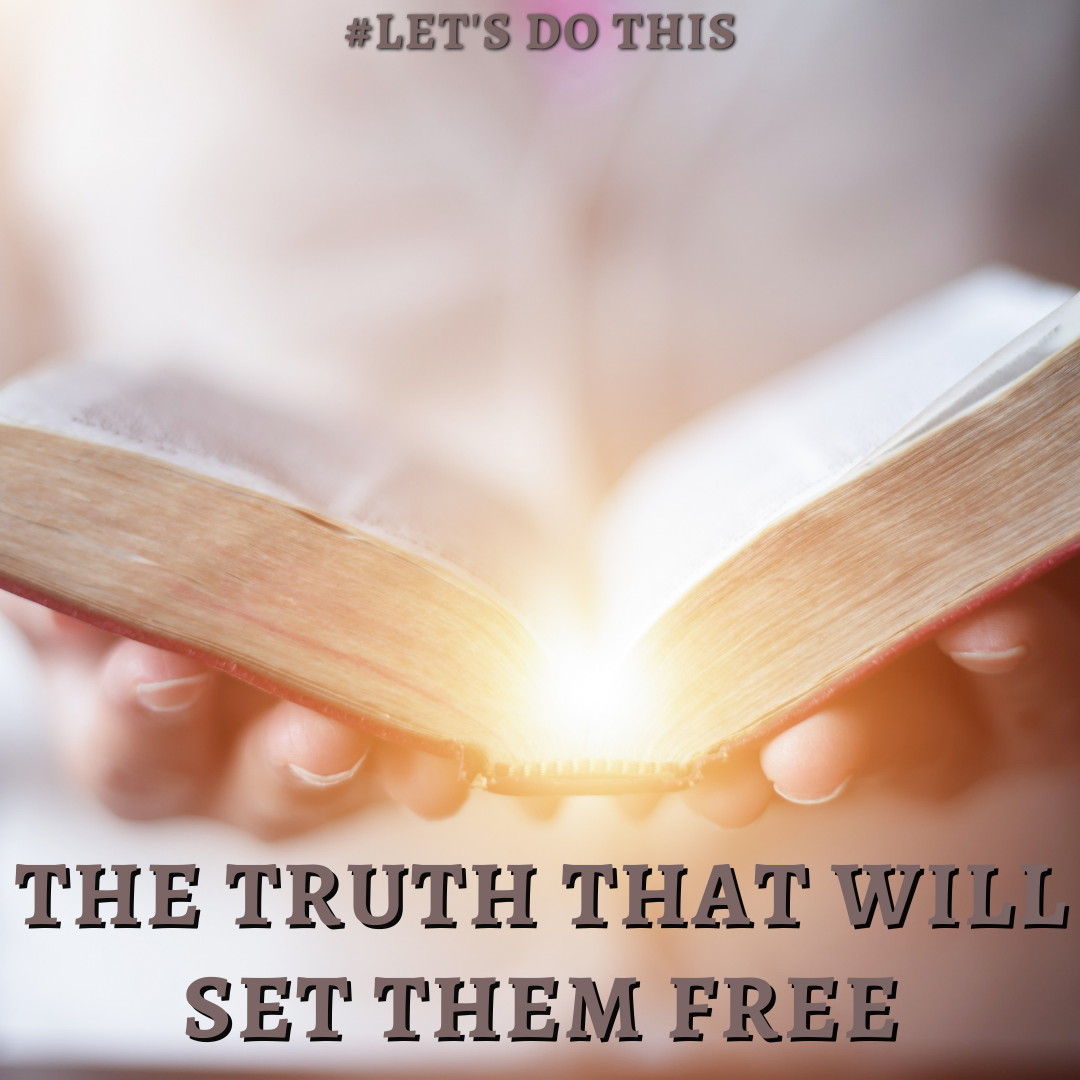 THE TRUTH THAT WILL SET THEM FREE