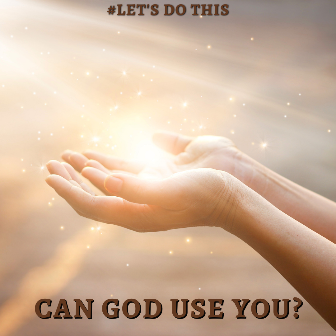 CAN GOD USE YOU?