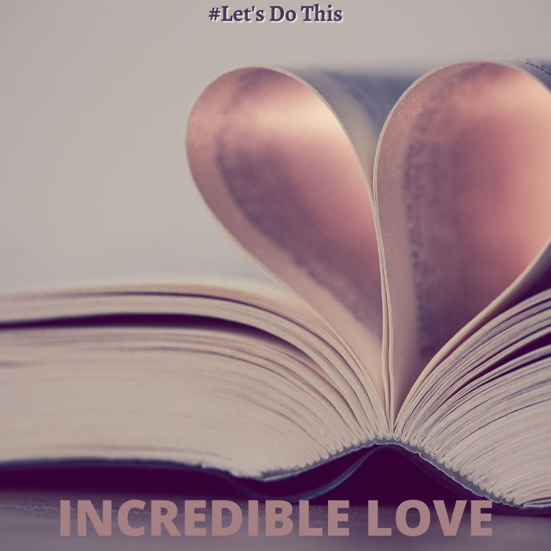 INCREDIBLE LOVE