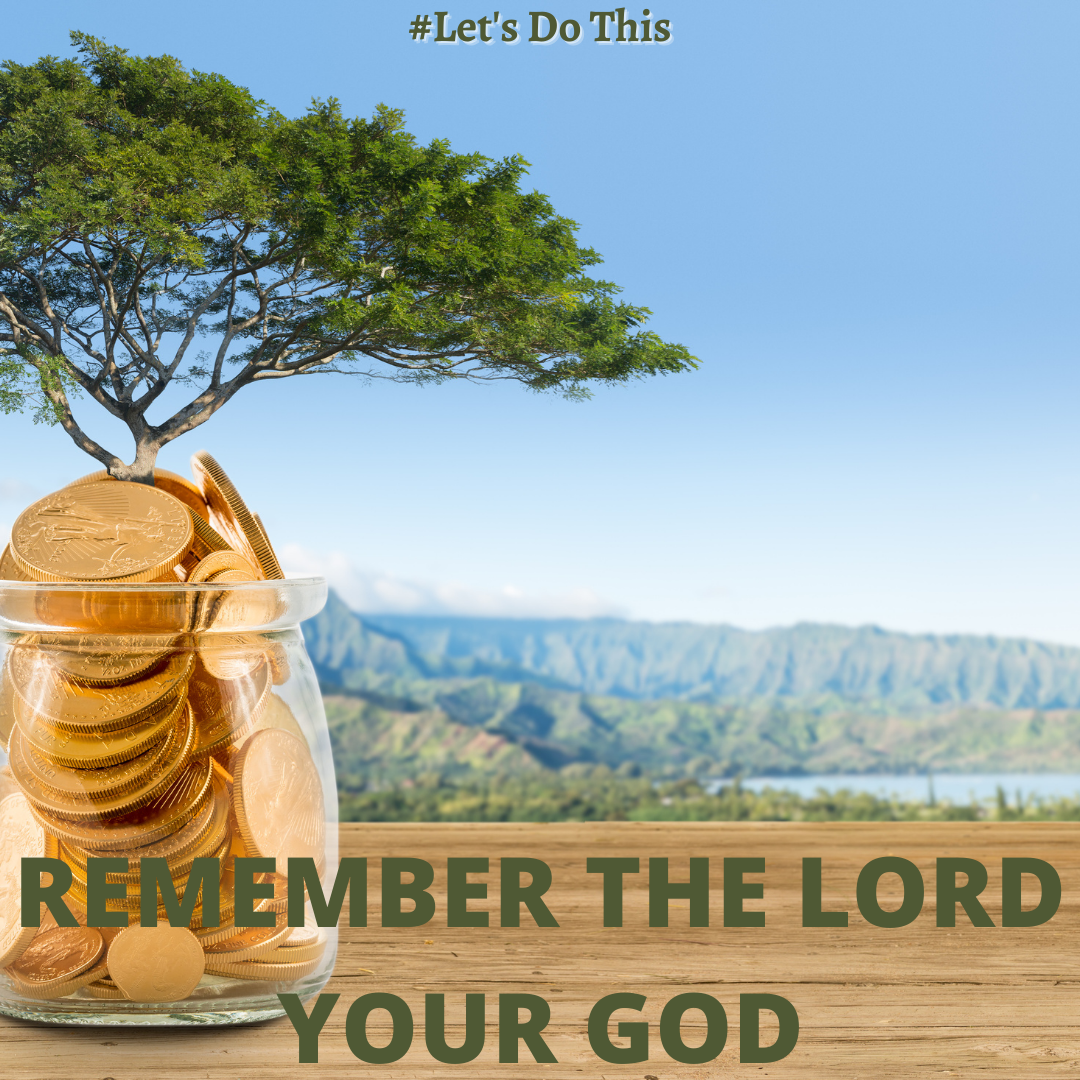 REMEMBER THE LORD YOUR GOD