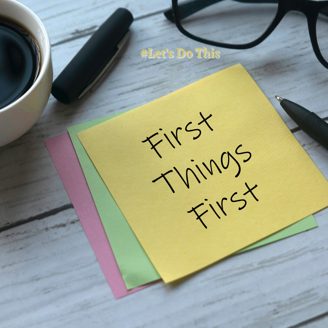 FIRST THINGS FIRST