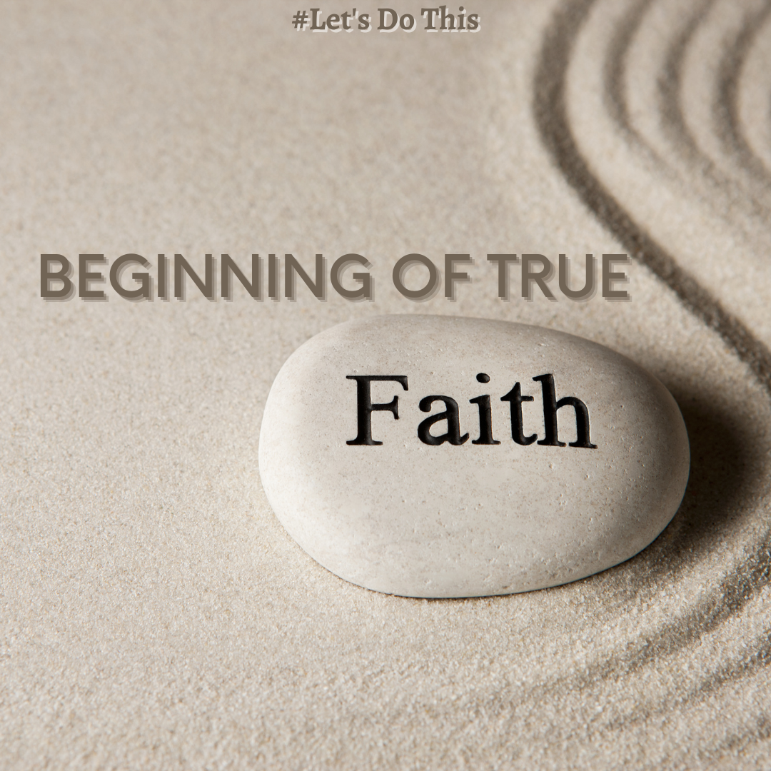 BEGINNING OF TRUE FAITH