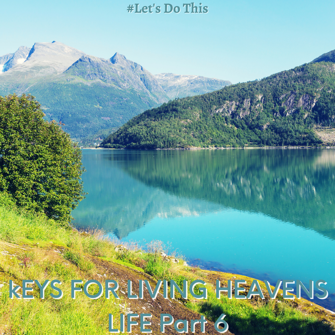 KEYS FOR LIVING HEAVEN'S LIFE Part 6