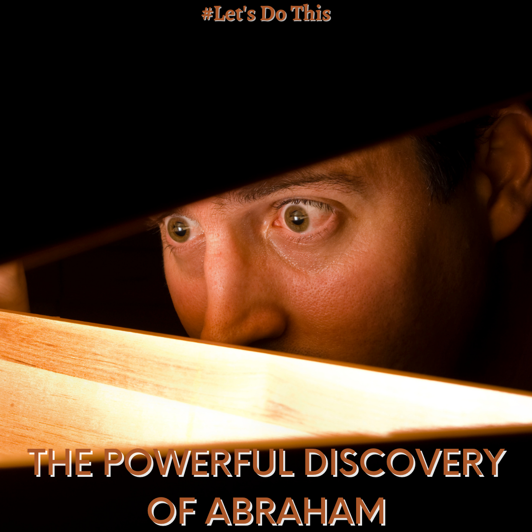 THE POWERFUL DISCOVERY OF ABRAHAM