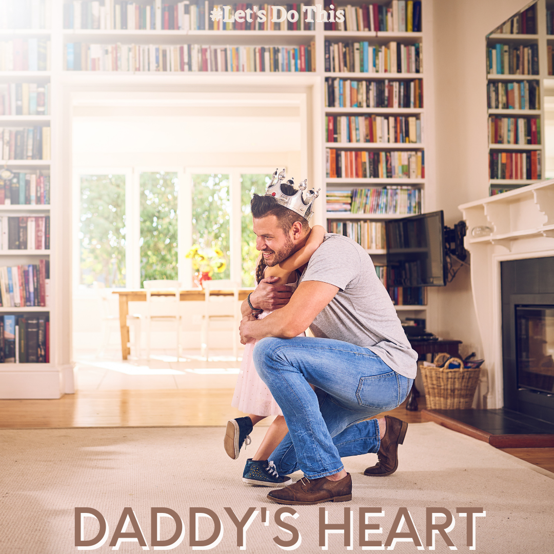 DADDY’S HEART!