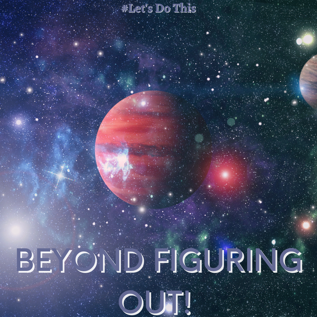 BEYOND FIGURING OUT!&nbsp;