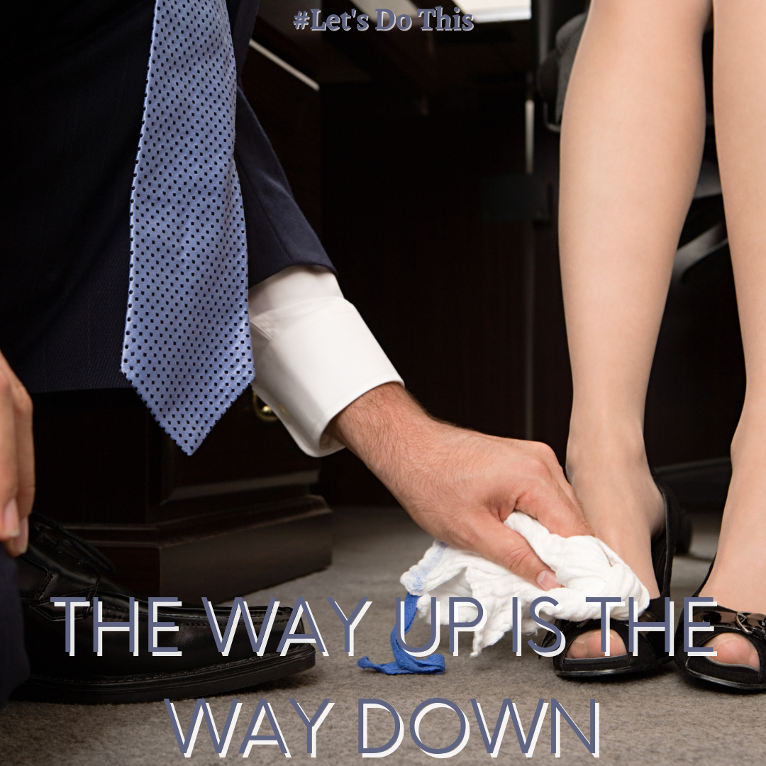 THE WAY UP IS THE WAY DOWN