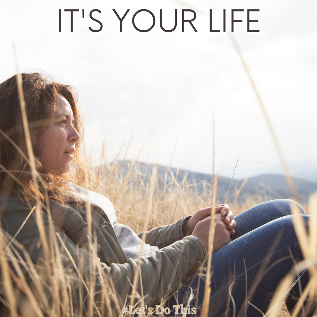 IT’S YOUR LIFE!