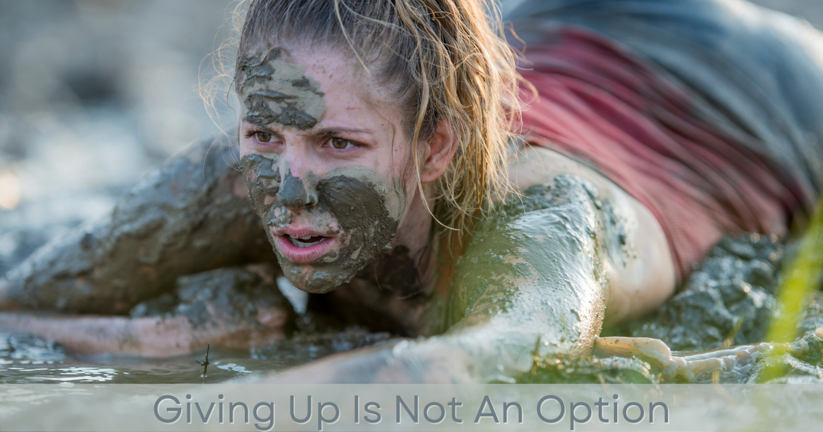 Giving up Is Not an Option