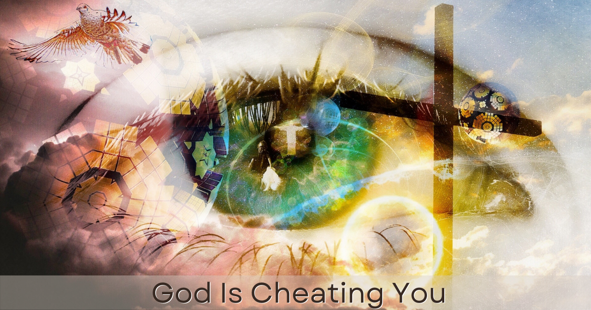 God Is Cheating You