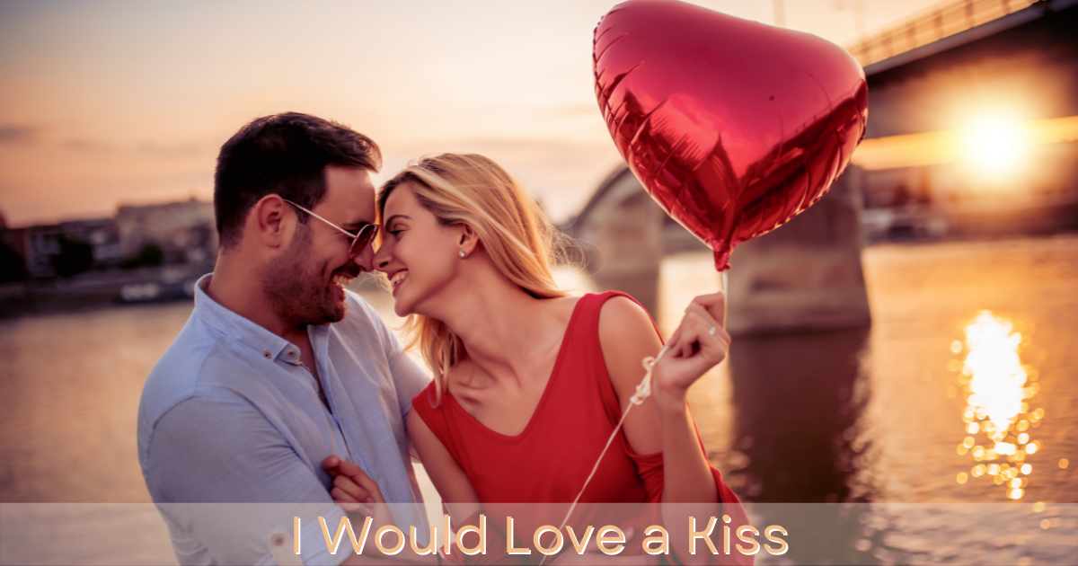 I Would Love a Kiss