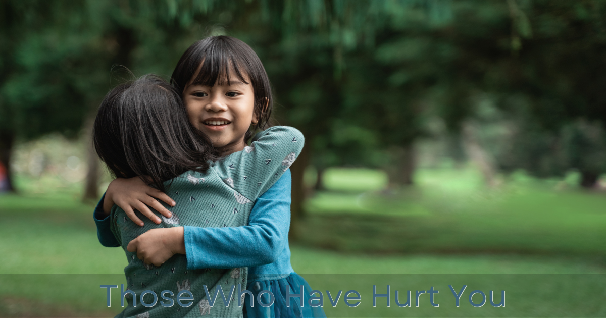 Those Who Have Hurt You