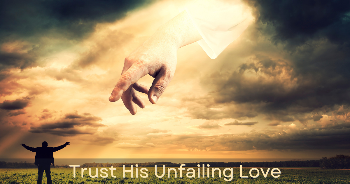 Trust His Unfailing Love