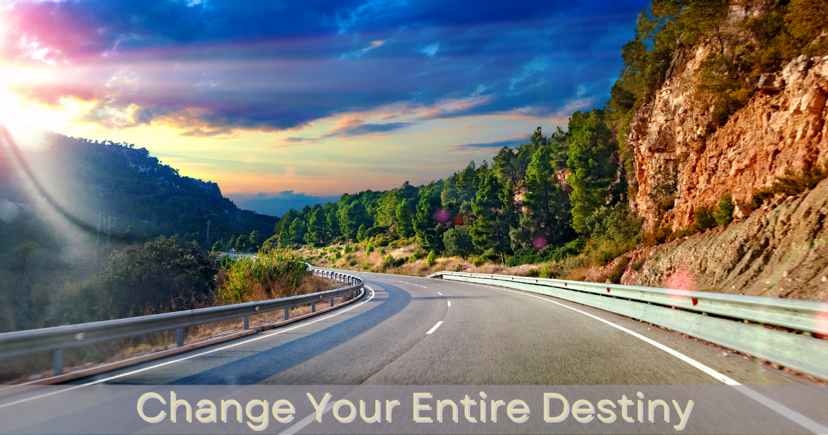 Change Your Entire Destiny